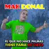 Mak Donal - ¡El Que No Hace Palmas Tiene Fama de Gato!